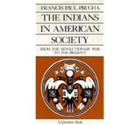The Indians in American Society Francis Paul Prucha (Auteur)
