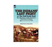 The Indians' Last Fight Or The Dull Knife Raid