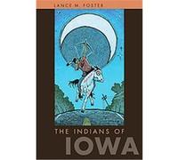 The Indians of Iowa, A Bur Oak Book Lance M. Foster (Auteur)