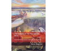 The Indians of The Pascagoula River: From the French Colonies to the Choctaw Homeland