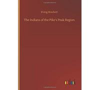 The Indians Of The Pike's Peak Region