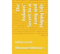 The Indians' Secret to a Long and Happy Life: Indian secret