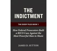 The Indictment: How Federal Prosecutors Built a RICO Case Against the Most Powerful Man in Music