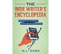 The Indie Writer's Encyclopedia: All The Terms You Need To Know To Be A Successful Writer: 1 (Author Level Up)
