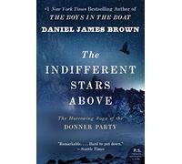 The Indifferent Stars Above: The Harrowing Saga of a Donner Party Bride (P.S.)