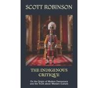 The Indigenous Critique: On The Origin Of Modern Democracy And The Truth About Western Culture