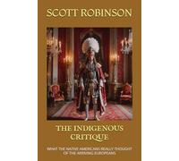 The Indigenous Critique: What the Native Americans Really Thought of the Arriving Europeans
