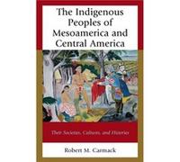 The Indigenous Peoples of Mesoamerica and Central America by Carmack & Robert M. & State University of New York at Albany Unknown (Auteur)