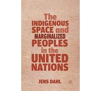 The Indigenous Space And Marginalized Peoples In The United Nations