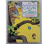 The Indispensable Calvin and Hobbes: A Calvin and Hobbes Treasury