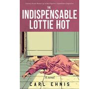 The Indispensable Lottie Hot - Carl Ehnis - Running Wild Press - ebook (ePub) - Livre