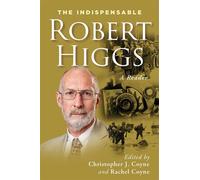 The Indispensable Robert Higgs A Reader - Robert Higgs - Independent Institute - ebook (ePub) - Livre