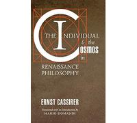 The Individual And The Cosmos In Renaissance Philosophy