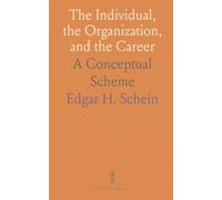 The Individual, the Organization, and the Career: A Conceptual Scheme