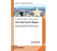 The Indo-Pacific Region: Insights into a Geopolitical Construct between Great Power Politics and New Forms of Regional Cooperation