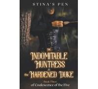 The Indomitable Huntress & The Hardened Duke