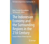 The Indonesian Economy and the Surrounding Regions in the 21st Century: Essays in Honor of Iwan Jaya Azis