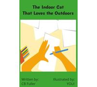 The Indoor Cat that Loves the Outdoors - Illustrated by: YOU!: For the adult that likes to doodle to the child just learning to draw thus, Illustrated by: YOU!