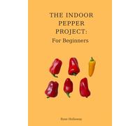 The Indoor Pepper Project: For Beginners