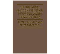 The Industrial Relations Practices Of Foreign-Owned Firms In Britain