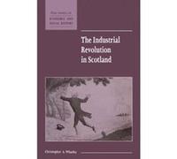 The Industrial Revolution in Scotland, New Studies in Economic and Social History Christopher A. Whatley (Auteur)