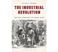 The Industrial Revolution: The State, Knowledge and Global Trade - [Version Originale] Inconnu (Auteur)