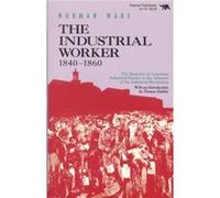The Industrial Worker 18401860 by Norman Ware Norman Ware (Auteur)