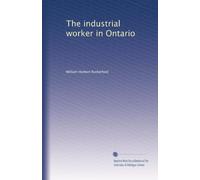 The industrial worker in Ontario (1914)