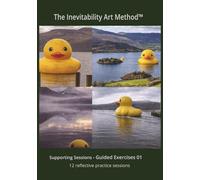 The Inevitability Art Method™: Pattern Interrupt Exercises and Somatic Integration Log 01