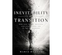 The Inevitability of Transition: How God Forms, Reveals, and Transforms You in the In-Between