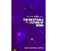 The Inevitable Future of Work: Will jobs exist at all ?