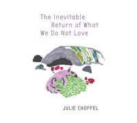 The Inevitable Return Of What We Do Not Love