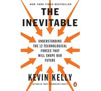 Kevin Kelly – L'inévitable – Comprendre les 12 forces technologiques qui vont façonner notre avenir
