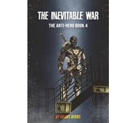 The Inevitable War: The Anti-Hero Book 4