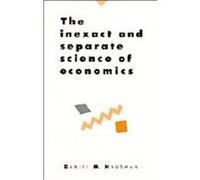 The Inexact and Separate Science of Economics Daniel M. Hausman (Auteur)