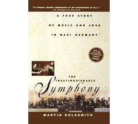 The Inextinguishable Symphony: A True Story of Music and Love in Nazi Germany