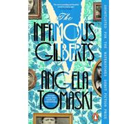 The Infamous Gilberts: 'The most rewarding and beautiful novel I've read in ages’ Barbara Trapido