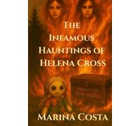 The Infamous Hauntings of Helena Cross