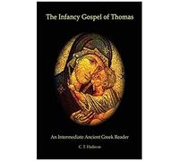 The Infancy Gospel Of Thomas: An Intermediate Ancient Greek Reader