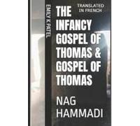 The Infancy Gospel Of Thomas & Gospel Of Thomas: Nag Hammadi (Nag Hammadi Series) (French Edition)
