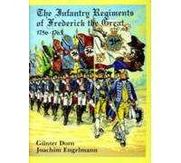 Infantry Regiments of Frederick the Great Gunter Dorn, Joachim Engelmann (Auteur)