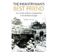The Infantryman's Best Friend: U.S. Armor-Infantry Cooperation in the Defeat of Japan
