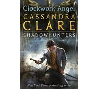 The Infernal Devices 1 : L'ange horloger