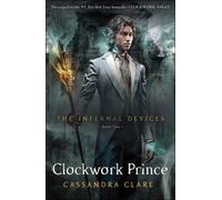 Cassandra Clare – The Infernal Devices 2: Clockwork Prince – Roman jeunesse – Broché