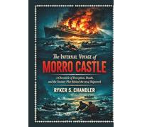 The Infernal Voyage of Morro Castle: A Chronicle of Deception, Death, and the Sinister Plot Behind the 1934 Shipwreck