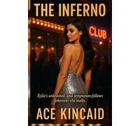 The Inferno: Kylie’s unleashed, and temptation follows wherever she walks.