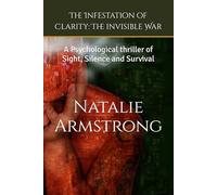 The Infestation of Clarity: The invisible War: A Psychological thriller of Sight, Silence and Survival