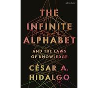 The Infinite Alphabet: And the Laws of Knowledge