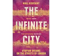 The Infinite City: Utopian Dreams on the Streets of London