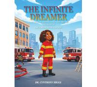 The Infinite Dreamer: A Journey to Finding What Her Dreams are Made of: THE FIREFIGHTER EDITION